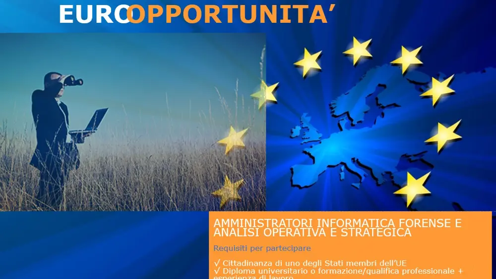 Europportunità, amministratori nei settori dell'informatica forense e dell'analisi operativa e strategica Europportunità, amministratori nei settori dell'informatica forense e dell'analisi operativa e strategica